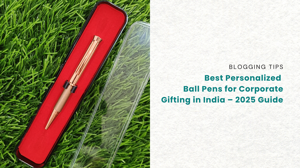 Best Personalized Ball Pens for Corporate Gifting in India – 2025 Guide