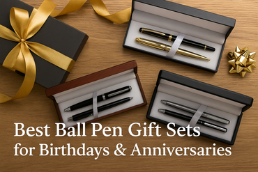 Best Ball Pen Gift Sets for Birthdays & Anniversaries