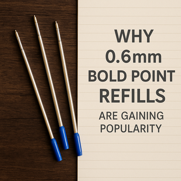 Why 0.6mm Bold Point Refills Are Gaining Popularity