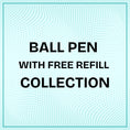 Ball Pen with Free Refill Collection